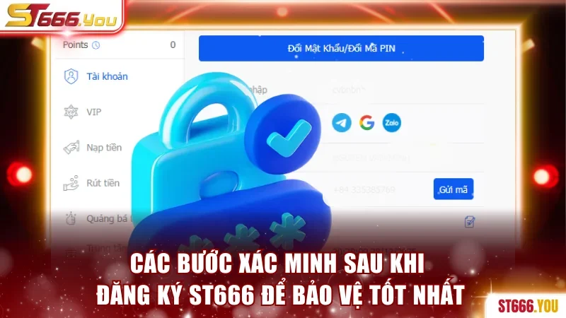 Đăng Ký ST666 | Hướng Dẫn Quy Trình 4 Bước Đơn Giản 3 Các bước xác minh sau khi đăng ký ST666 để bảo vệ tốt nhất