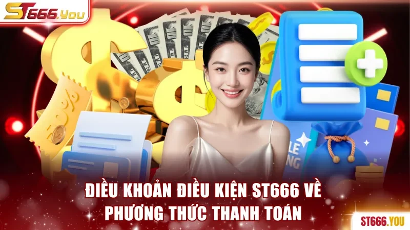 Điều Khoản Điều Kiện ST666 Khi Hoạt Động Tại Nền Tảng 2 Điều khoản điều kiện ST666 về phương thức thanh toán