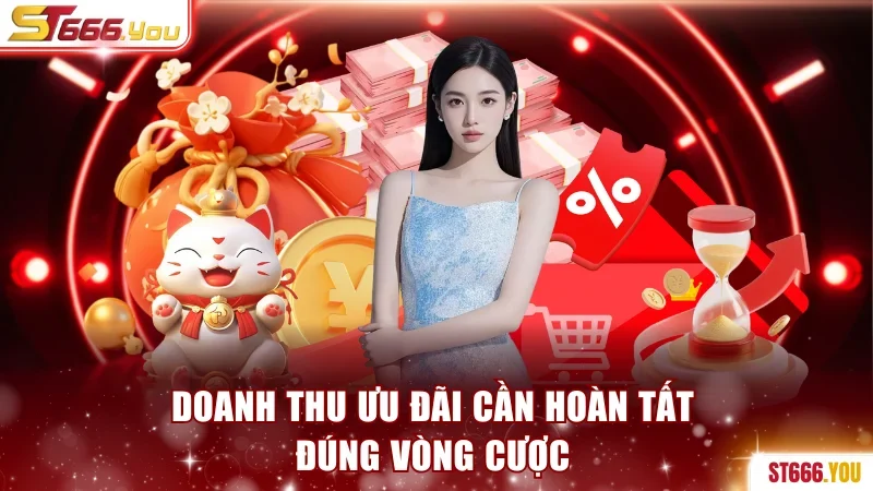 Khuyến Mãi ST666 ⭐ Thưởng Lớn Lên Đến 28.000.000 VNĐ 3 Doanh thu ưu đãi cần hoàn tất đúng vòng cược