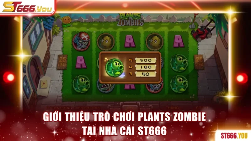Quay Slot Plants Zombie ST666 Săn Hũ Nhận Thưởng Đến X800 2 Giới thiệu trò chơi Plants Zombie tại nhà cái ST666