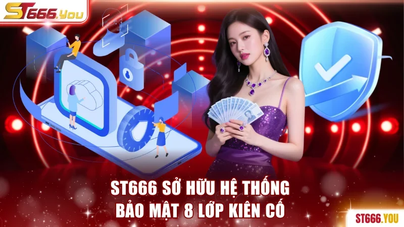 ST666 | Tận Hưởng Thế Giới Cá Cược Uy Tín - Nạp Đầu 100% 191 ST666 sở hữu bảo mật 8 lớp kiên cố